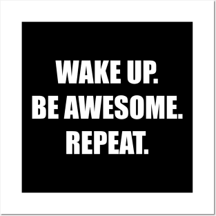 Wake up and be awesome Posters and Art